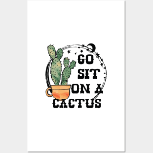 Go Sit On A Cactus Sarcastic Funny Succulent Cactus Lover Posters and Art